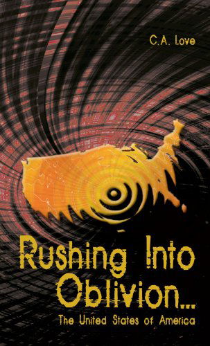 Cover for Carl A. Love · Rushing into Oblivion . . .: the United States of America (Paperback Book) (2007)