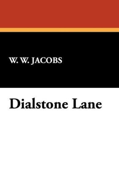 Cover for W. W. Jacobs · Dialstone Lane (Hardcover Book) (2008)