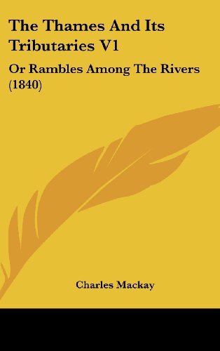 Cover for Charles Mackay · The Thames and Its Tributaries V1: or Rambles Among the Rivers (1840) (Hardcover bog) (2008)