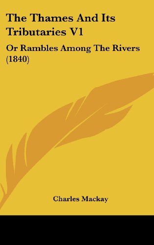 Cover for Charles Mackay · The Thames and Its Tributaries V1: or Rambles Among the Rivers (1840) (Hardcover Book) (2008)