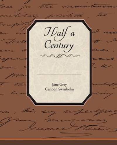 Cover for Jane Grey Cannon Swisshelm · Half a Century (Paperback Book) (2009)