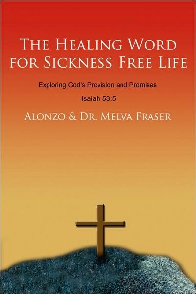 Cover for Alonzo · The Healing Word for Sickness Free Life: Exploring God's Provision and Promises (Paperback Bog) (2008)