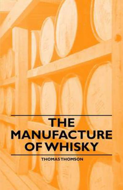 Cover for Thomas Thomson · The Manufacture of Whisky (Taschenbuch) (2011)