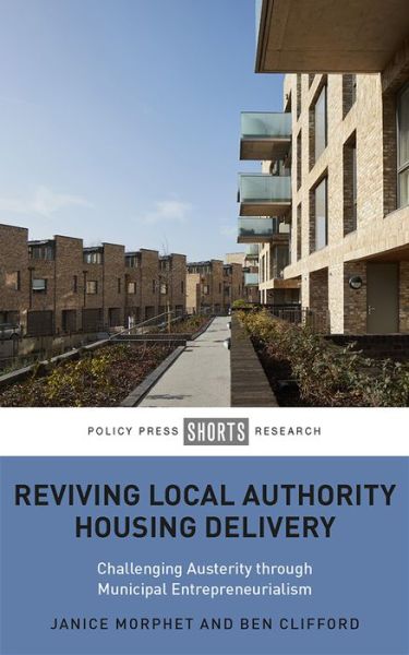 Cover for Morphet, Janice (University College London) · Reviving Local Authority Housing Delivery: Challenging Austerity Through Municipal Entrepreneurialism (Hardcover Book) (2020)