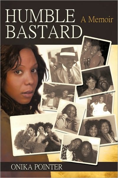 Cover for Onika Pointer · Humble Bastard: a Memoir (Paperback Book) (2010)