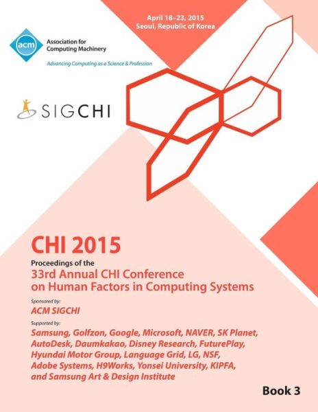 Cover for Chi Conference Committee · CHI 15 Conference on Human Factor in Computing Systems Vol 3 (Paperback Book) (2015)