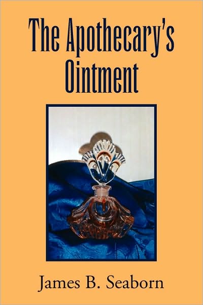 Cover for James B Seaborn · The Apothecary's Ointment (Paperback Book) (2010)