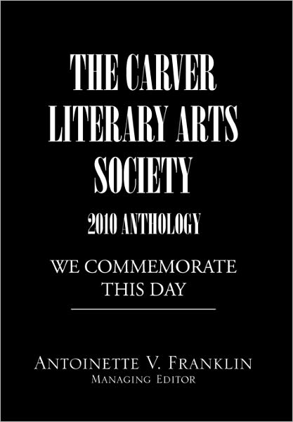 Cover for Antoinette V Franklin · The Carver Literary Arts Society 2010 Anthology: We Commemorate This Day (Paperback Book) (2010)