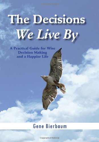 Cover for Gene Bierbaum · The Decisions We Live by (Hardcover Book) (2010)