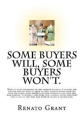 Some Buyers Will, Some Buyers Won't.: an Insightful Look into the Real World of Showroom Fashion Sales & Fashion Buyers. - Renato Grant - Böcker - Createspace - 9781453790748 - 11 januari 2012