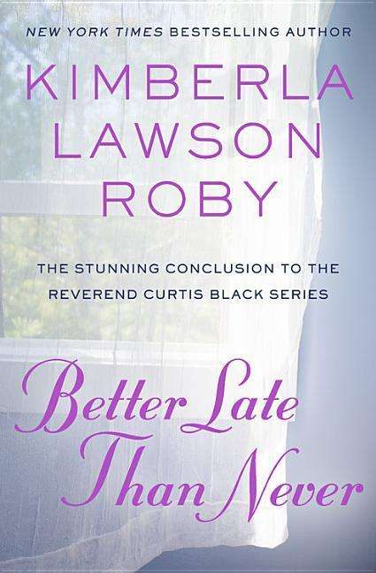 Cover for Kimberla Lawson Roby · Better Late Than Never - A Reverend Curtis Black Novel (Paperback Book) (2019)