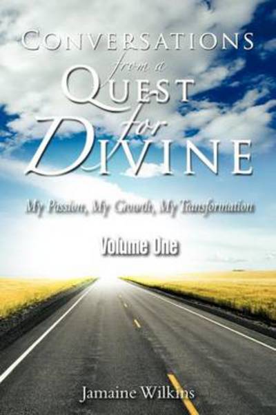 Cover for Jamaine Wilkins · Conversations from a Quest for Divine: My Passion, My Growth, My Transformation Volume One (Paperback Book) (2012)