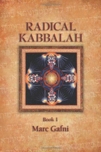 Radical Kabbalah (2 Volume Set) - Marc Gafni - Książki - Integral Publishers, LLC - 9781467522748 - 20 sierpnia 2012