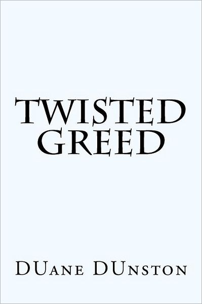 Cover for Duane Dunston · Twisted Greed (Paperback Book) (2012)