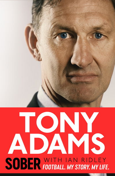 Cover for Tony Adams · Sober: Football. My Story. My Life. (Hardcover Book) (2017)