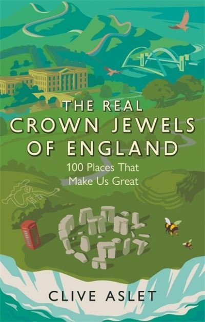 Cover for Clive Aslet · The Real Crown Jewels of England: 100 Places That Make Us Great (Taschenbuch) (2021)