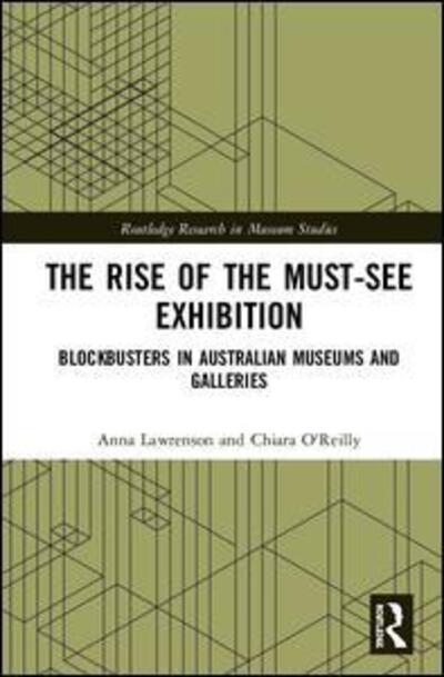 Cover for Anna Lawrenson · The Rise of the Must-See Exhibition: Blockbusters in Australian Museums and Galleries - Routledge Research in Museum Studies (Gebundenes Buch) (2018)