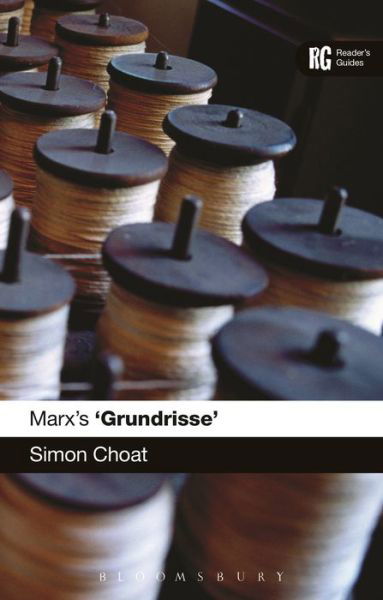 Cover for Choat, Dr Simon (Kingston University, UK) · Marx's 'Grundrisse': A Reader's Guide - Reader's Guides (Paperback Book) (2016)