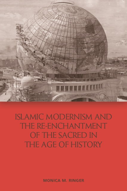 Cover for Monica M. Ringer · Islamic Modernism and the Re-Enchantment of the Sacred in the Age of History (Paperback Book) (2022)
