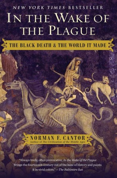Cover for Norman F Cantor · In the Wake of the Plague: the Black Death and the World It Made (Paperback Book) [Reissue edition] (2015)