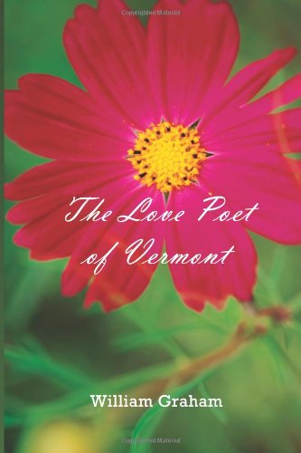 Cover for William Graham · The Love Poet of Vermont (Pocketbok) (2012)