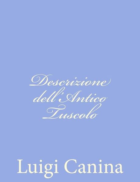 Cover for Luigi Canina · Descrizione Dell'antico Tuscolo (Paperback Book) (2012)