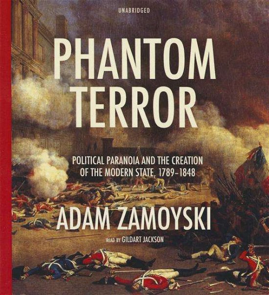 Cover for Adam Zamoyski · Phantom Terror: Political Paranoia and the Creation of the Modern State, 1789-1848 (CD) (2015)