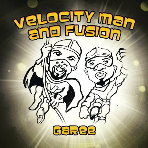 Cover for Garee Garee · Velocity Man and Fusion (Paperback Book) (2013)