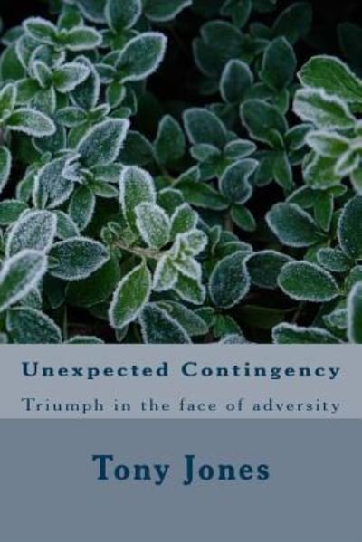 Unexpected Contingency - Tony Jones - Kirjat - Createspace Independent Publishing Platf - 9781481803748 - keskiviikko 23. tammikuuta 2013