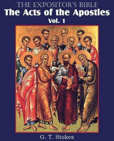 Cover for G T Stokes · The Expositor's Bible the Acts of the Apostles, Vol. 1 (Paperback Bog) (2013)
