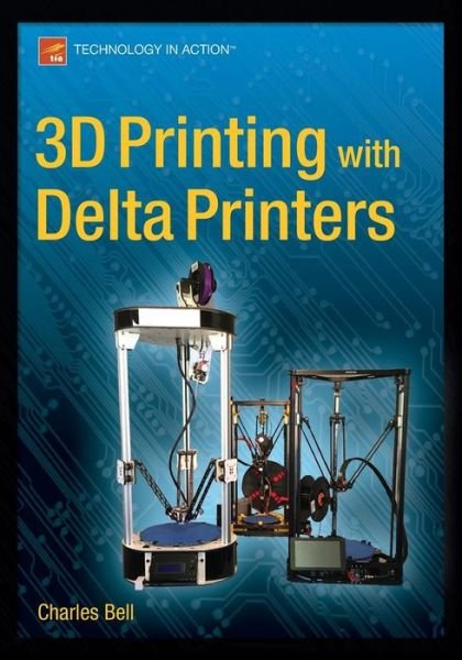 Cover for Charles Bell · 3D Printing with Delta Printers (Paperback Book) [1st edition] (2015)