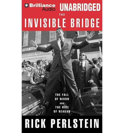 Cover for Rick Perlstein · The Invisible Bridge: the Fall of Nixon and the Rise of Reagan (Audiobook (CD)) [Library edition] (2014)