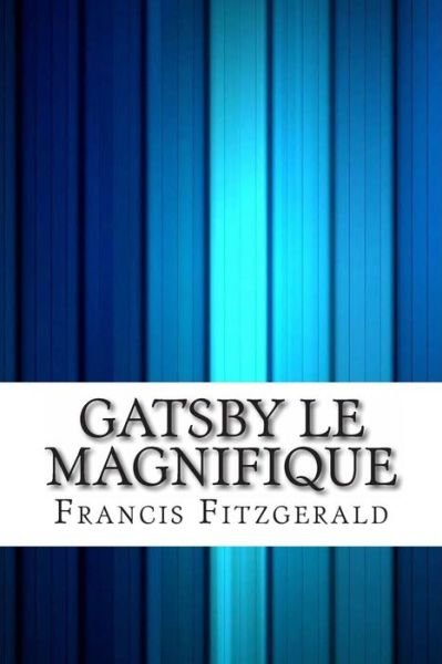 Cover for Francis Scott Fitzgerald · Gatsby Le Magnifique (Pocketbok) (2013)