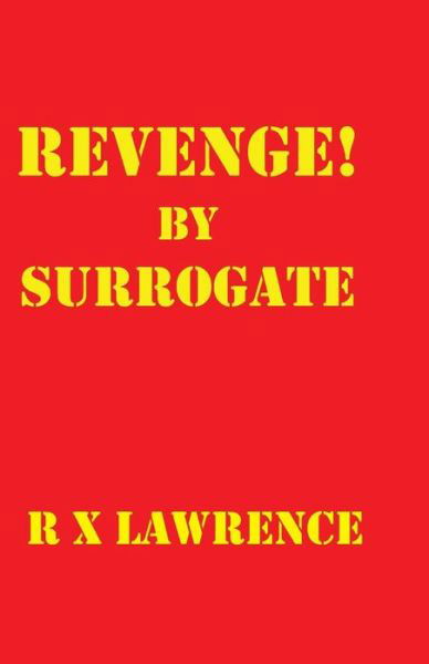 Cover for R X Lawrence · Revenge! by Surrogate (Pocketbok) (2013)