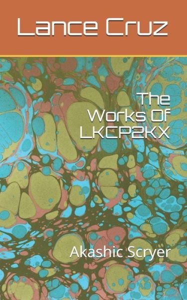 Cover for Lkcp Lance K Cruz P · The Works of Lkcp2kx: Akashic Scryer (Paperback Bog) (2013)