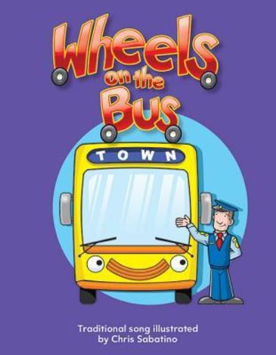 Wheels on the Bus Big Book - Chris Sabatino - Kirjat - Teacher Created Materials, Inc - 9781493882748 - perjantai 29. joulukuuta 2017