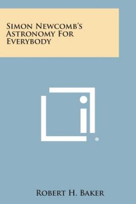 Cover for Robert H. Baker · Simon Newcomb's Astronomy for Everybody (Paperback Book) (2013)