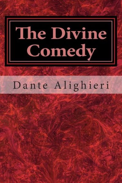 The Divine Comedy - Dante Alighieri - Książki - Createspace - 9781495424748 - 3 lutego 2014