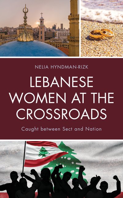 Cover for Nelia Hyndman-Rizk · Lebanese Women at the Crossroads: Caught between Sect and Nation (Innbunden bok) (2020)
