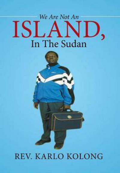 Cover for Rev Karlo Kolong · We Are Not an Island, in the Sudan (Hardcover Book) (2014)