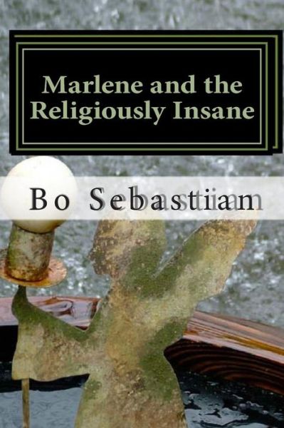 Cover for Bo Sebastian · Marlene and the Religiously Insane (Paperback Book) (2014)