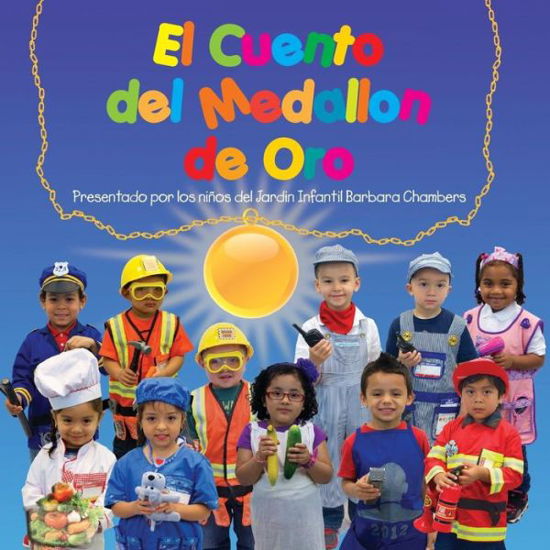 Cover for Inc Do the Write Thing · El Cuento Del Medallon De Oro: Presentado Por Los Ninos Del Jardin Infantil Barbara Chambers (Paperback Book) (2014)