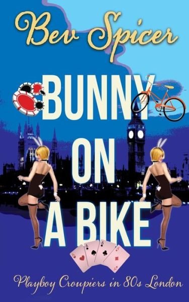 Cover for Bev Spicer · Bunny on a Bike: Playboy Croupiers in 80s London (Paperback Bog) (2014)