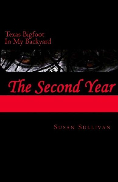 Cover for Susan Sullivan · Texas Bigfoot in My Backyard the Second Year: the Second Year (Pocketbok) (2014)