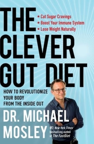 Cover for Dr Michael Mosley · The Clever Gut Diet How to Revolutionize Your Body from the Inside Out (Paperback Bog) (2018)