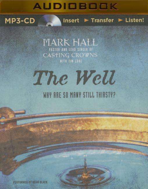 Cover for Mark Hall · The Well: Why Are So Many Still Thirsty? (MP3-CD) [Mp3 Una edition] (2014)