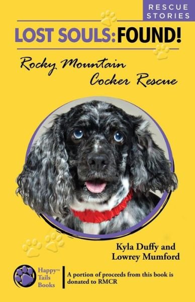 Cover for Lowrey Mumford · Lost Souls: Found! Rocky Mountain Cocker Rescue Rescue Stories (Pocketbok) (2014)