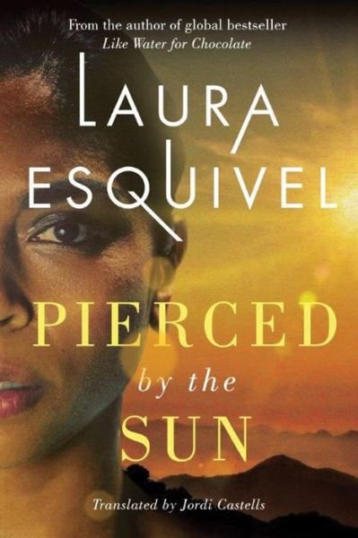 Cover for Laura Esquivel · Pierced by the Sun (Paperback Book) (2016)
