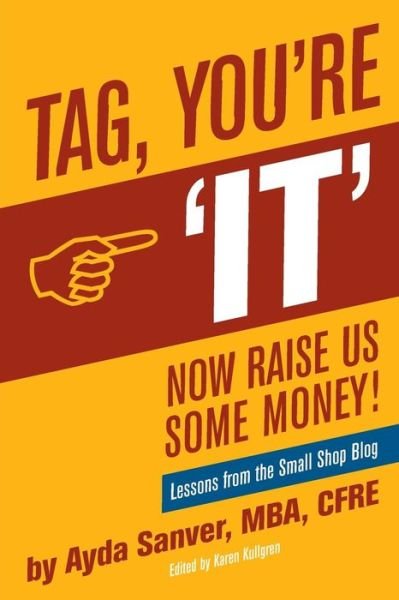 Cover for Ayda Sanver Cfre · Tag You're It- Now Raise Us Some Money: Stories from the Small Shop Blog (Paperback Bog) (2014)
