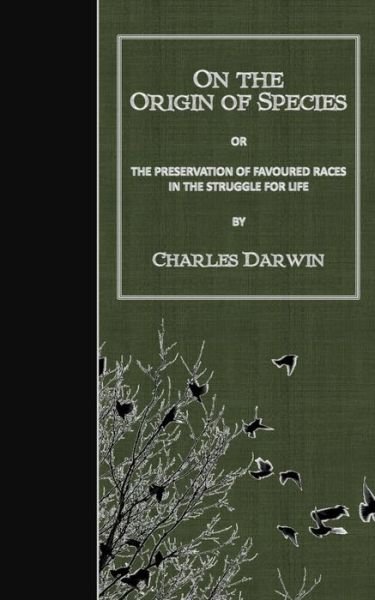 On the Origin of Species: or the Preservation of Favoured Races in the Struggle for Life - Charles Darwin - Books - Createspace - 9781506193748 - January 12, 2015